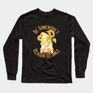 Be Somebody's Reason To Smile, Gnome with Sunflowers Long Sleeve T-Shirt